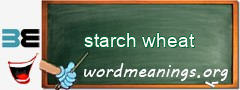 WordMeaning blackboard for starch wheat